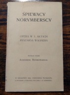 Śpiewacy Norymberscy. Opera w 3. aktach Ryszarda Wagnera, Bandrowski, 1904
