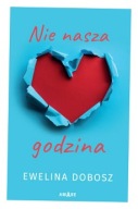 Nie nasza godzina Ewelina Dobosz