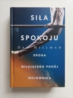 Siła spokoju. Droga miłującego pokój wojownika Dan Millman