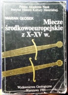 MIECZE środkowoeuropejskie z X-XV wieku, Marian GŁOSEK [dedykacja AUTORA]