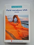 Parki narodowe USA Podróże marzeń