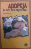 Adopcja, temat bez tajemnic Maria Kwiecień