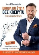 Droga do życia bez kredytu. Historie prawdziwe Kamil Chwiedosik jak nowa