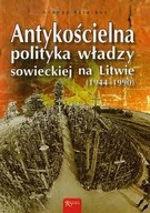 Antykościelna polityka władzy sowieckiej na Litwie Arunas Streikus