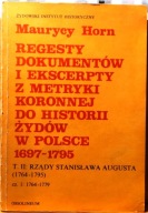 Regesty dokumentów i ekscerpty z metryki koronnej do historii ŻYDÓW w Polsc