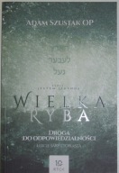 Wielka ryba. Droga do odpowiedzialności. Lekcje Sary i Tobiasza.