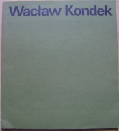 WACŁAW KONDEK 1917-1979 -MALARSTWO RZEŹBA CERAMIKA GRAFIKA -katalog wystawy