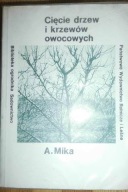 Cięcie drzew i krzewów owocowych A. Mika