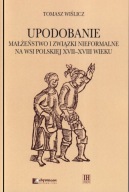 Upodobanie. Małżeństwo i związki nieformalne na wsi polskiej XVII-XVIII; jn