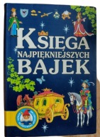 Księga najpiękniejszych bajek Praca zbiorowa