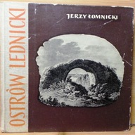 Ostrów LEDNICKI (Pomnik historii i kultury Narodu Polskiego) Jerzy ŁOMNICKI