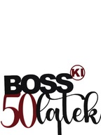 topper na tort dekoracja urodziny personalizacja BOSSKI 30 40 50 LATEK!!!
