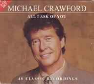 Michael Crawford - All I Ask Of You - 2005 - x3CD