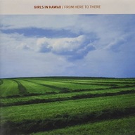 GIRLS IN HAWAII - From Here to There