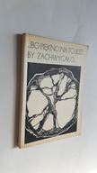 BO PIEKNO NA TO JEST BY ZACHWYCALO Almanach literacki 1976