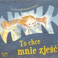 To chce mnie zjeść! Annick Masson, Luc Foccroulle