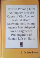 How to Prolong Life An Inquiry into the Cause of Old Age and Natural Death