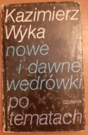 NOWE I DAWNE WĘDRÓWKI PO TEMATACH Kazimierz Wyka