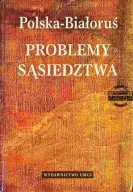 Polska Białoruś problemy sąsiedztwa