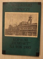 KWK "ZIEMOWIT" - KALENDARZ GÓRNICZY KOPALNI "ZIEMOWIT" NA ROK 1985