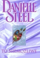 Danielle Steel - TO NIEMOŻLIWE