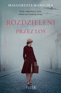 Rozdzieleni przez los. Małgorzata Manelska Wydawnictwo Filia