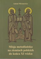 Misja metodiańska na ziemiach polskich do końca XI wieku ; jak nowa