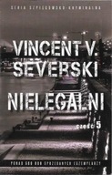 NIELEGALNI Część 5 Vincent V. SEVERSKI