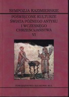Sympozja Kazimierskie, 6: Ofiara - kapłan - ołtarz w świecie późnego antyku