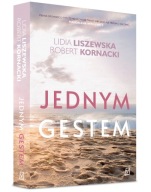 Jednym gestem Lidia Liszewska, Robert Kornacki