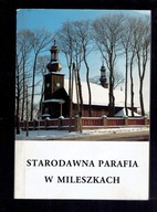 Rafał Leszczyński - STARODAWNA PARAFIA W MILESZKACH (spis)