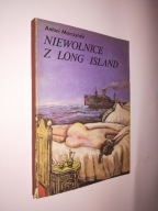 NIEWOLNICE Z LONG ISLAND - Antoni Marczynski 1989
