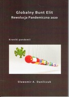 Danilczuk - Globalny Bunt Elit Rewolucja Pandemiczna 2020 Kroniki pandemii