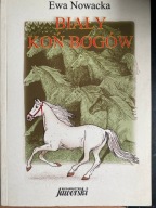 Biały koń bogów Ewa Nowacka