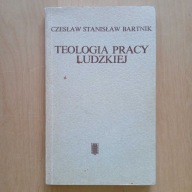 Bartnik - Teologia pracy ludzkiej