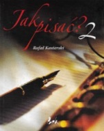 Jak PISAĆ? 2 Rafał KASTERSKI