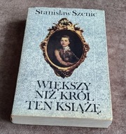 WIĘKSZY NIŻ KRÓL TEN KSIĄŻĘ - Stanisław Szenic