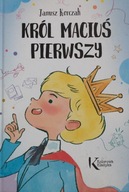 Król Maciuś Pierwszy Janusz Korczak
