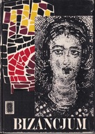Bizancjum. Wstęp do cywilizacji wschodniorzymskiej