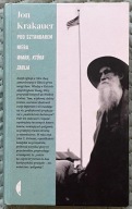 POD SZTANDAREM NIEBA. WIARA, KTÓRA ZABIJA - JON KRAKAUER, JAN DZIERZGOWSKI
