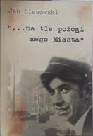 na tle pożogi mego Miasta Lissowski