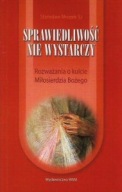 SPRAWIEDLIWOŚĆ NIE WYSTARCZY Stanisław MROZEK SJ