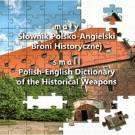 Mały słownik Polsko-Angielski Broni Historycznej