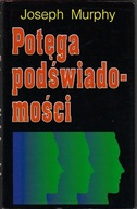 Potęga podświadomości - Joseph Murphy