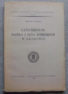 LATA SZKOLNE MARKA I JANA SOBIESKICH W KRAKOWIE -Biblioteka Krakowska nr 98