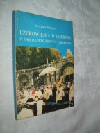UZDROWIENIA W LOURDES - ks Józef Belleney