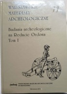 Badania archeologiczne na Reducie Ordona Tom 1 Reduta Ordona 2014