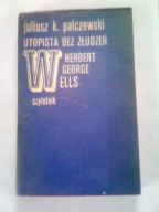 UTOPISTA BEZ ZŁUDZEŃ - Juliusz Palczewski