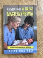Pierwsza pomoc w nauce macierzyństwa Lucyna Mirzyńska