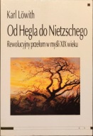 Od Hegla do Nietzschego, Rewolucyjny przełom w myśli XIX wieku Karl Lowith